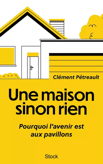 Une maison sinon rien - Clément Pétreault - Stock