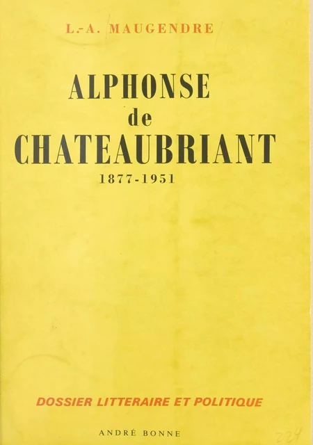 Alphonse de Châteaubriant, 1877-1951 - Louis-Alphonse Maugendre - FeniXX réédition numérique