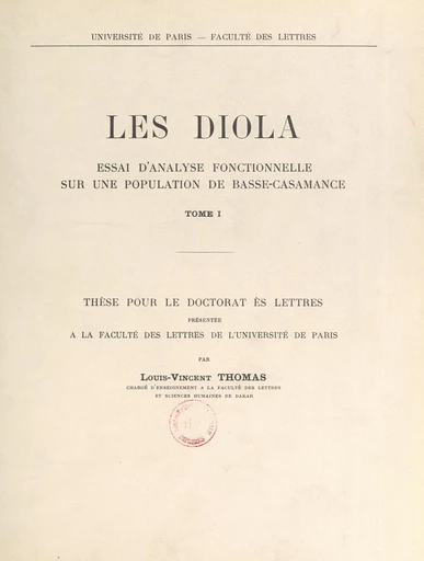 Les Diola, essai d'analyse fonctionnelle sur une population de Basse-Casamance (1) - Louis-Vincent Thomas - FeniXX réédition numérique