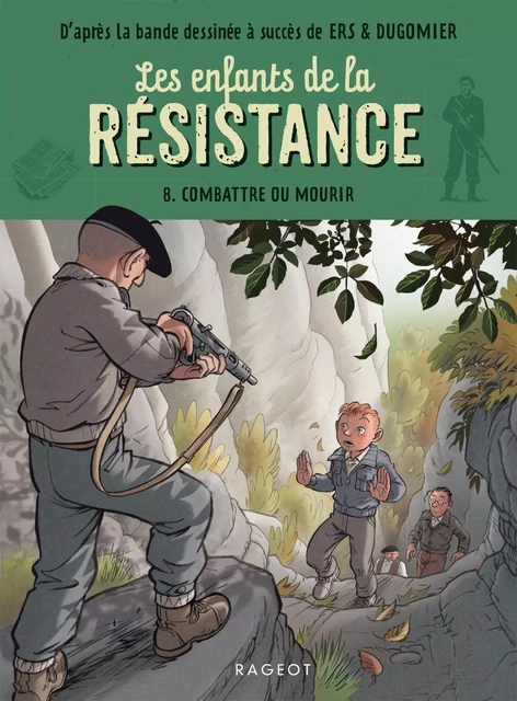 Les enfants de la résistance - Combattre ou mourir - Cécile Jugla - Rageot Editeur