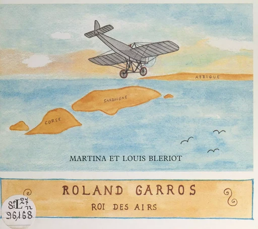 Roland Garros, roi des airs - Louis Blériot, Martina Blériot - FeniXX réédition numérique