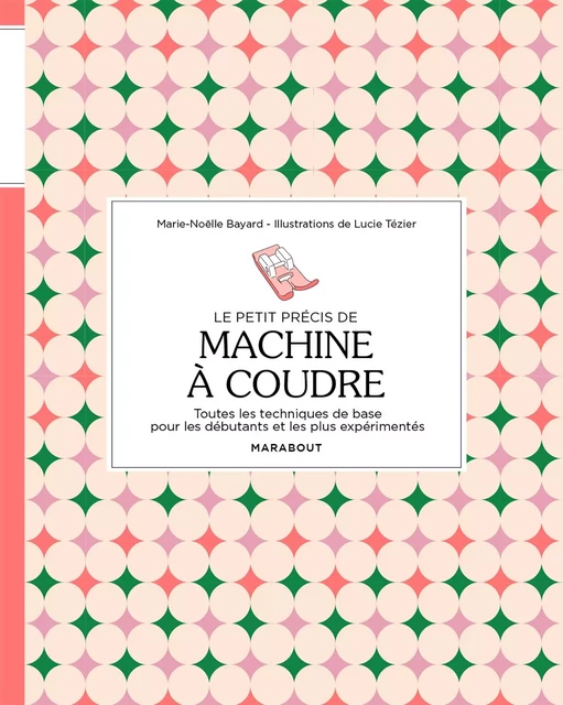 Le petit précis de machine à coudre - Marie-Noëlle Bayard - Marabout