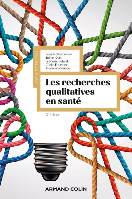 Les recherches qualitatives en santé - 2e éd. - Joëlle Kivits, Frédéric Balard, Cécile Fournier, Myriam Winance - Armand Colin