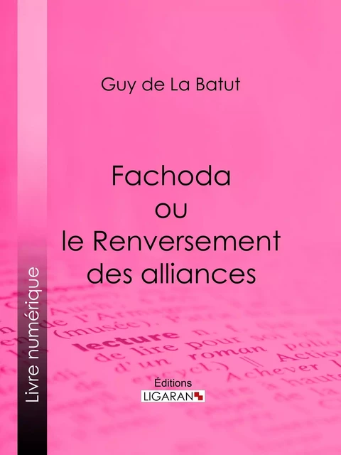 Fachoda ou le Renversement des alliances - Guy de La Batut,  Ligaran - Ligaran