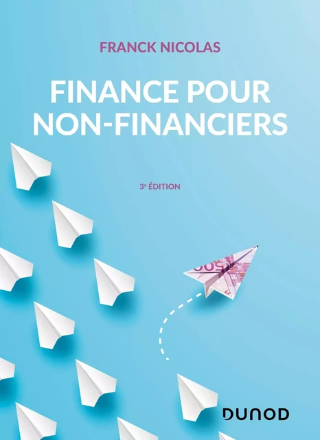 Finance pour non-financiers - 3e éd. - Franck Nicolas - Dunod