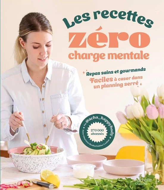 Les recettes zéro charge mentale -  acha_happybody - Hachette Pratique