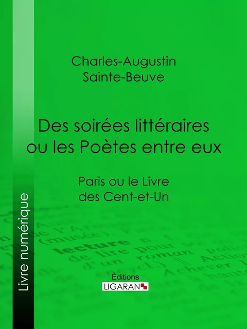 Des soirées littéraires ou les Poètes entre eux - Charles-Augustin Sainte-Beuve, Editions Ligaran - Ligaran