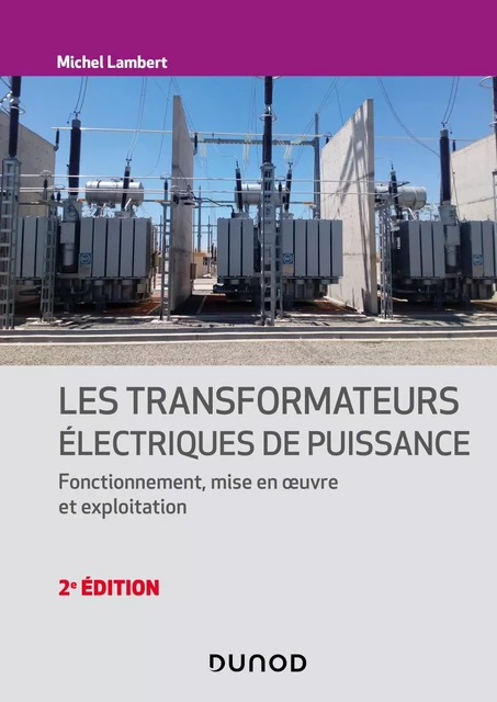 Les transformateurs électriques - 2e éd. - Michel Lambert - Dunod