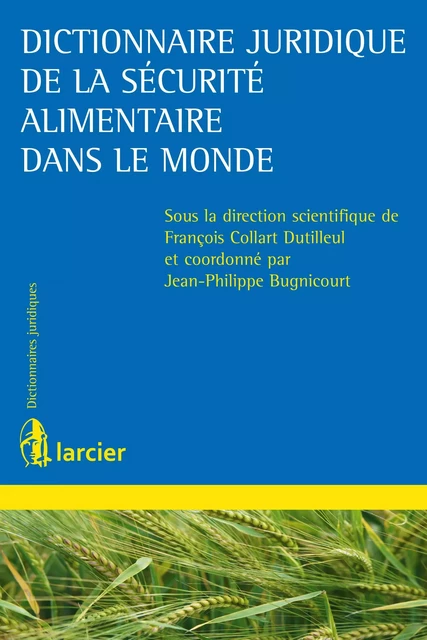 Dictionnaire juridique de la sécurité alimentaire dans le monde -  - Éditions Larcier