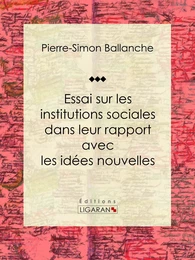 Essai sur les institutions sociales dans leur rapport avec les idées nouvelles