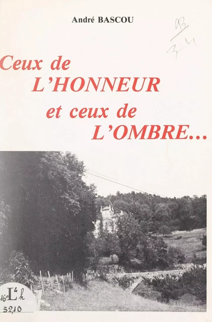 Ceux de l'honneur et ceux de l'ombre - André Bascou - FeniXX réédition numérique