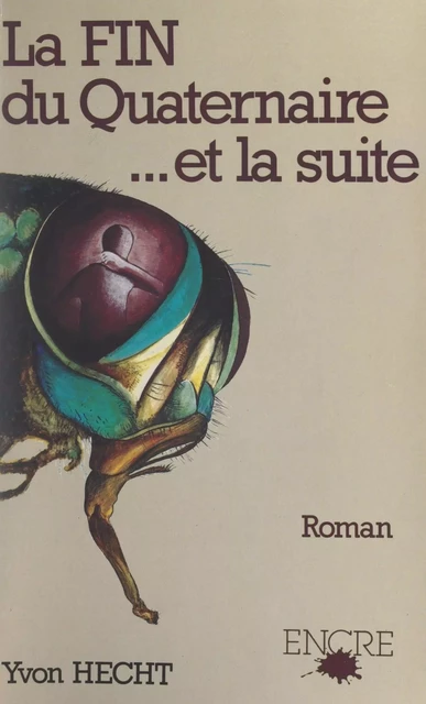 La fin du Quaternaire et la suite... - Yvon Hecht - FeniXX réédition numérique