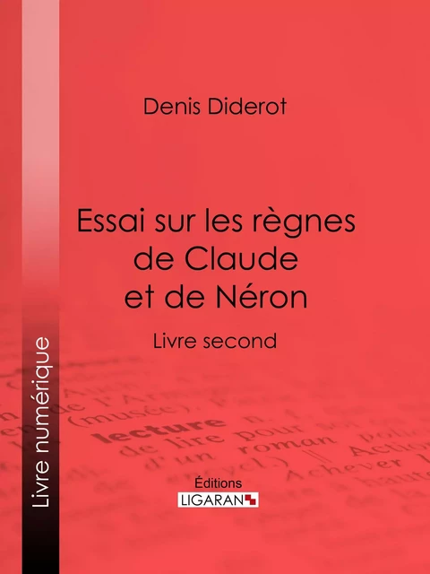 Essai sur les règnes de Claude et de Néron - Denis Diderot,  Ligaran - Ligaran