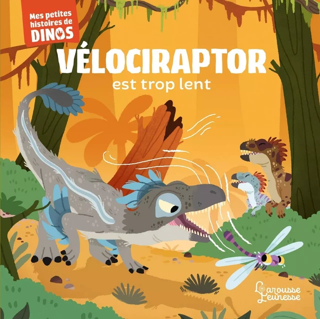 Vélociraptor est trop lent - Stéphane Frattini - Larousse