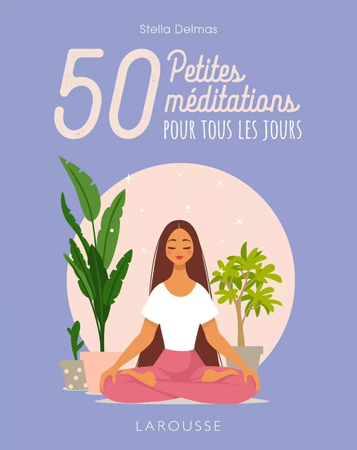 50 petites méditations pour tous les jours - Stella Delmas - Larousse