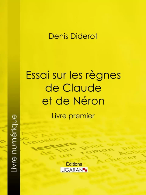 Essai sur les règnes de Claude et de Néron - Denis Diderot,  Ligaran - Ligaran