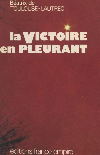 La victoire en pleurant - Béatrix de Toulouse-Lautrec - FeniXX réédition numérique