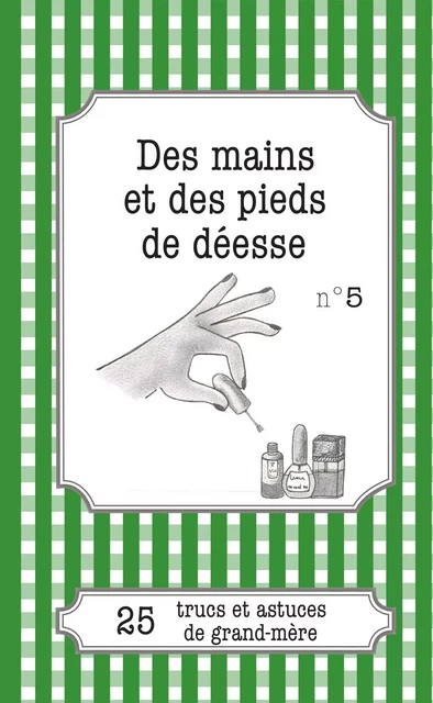 Des mains et des pieds de déesse - Cécile Pirou - Lemaitre Publishing