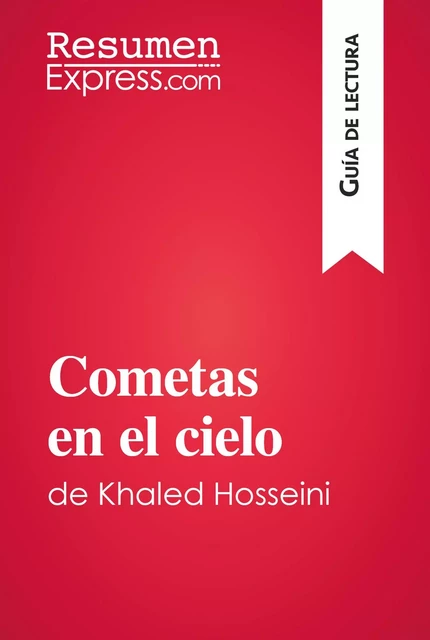 Cometas en el cielo de Khaled Hosseini (Guía de lectura) - Cécile Perrel - ResumenExpress.com