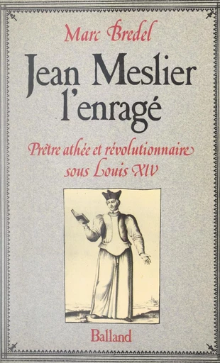 Jean Meslier, l'enragé - Marc Bredel - FeniXX réédition numérique