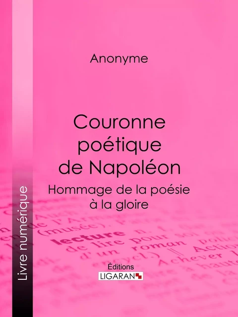 Couronne poétique de Napoléon - Auteur Anonyme, Editions Ligaran - Ligaran