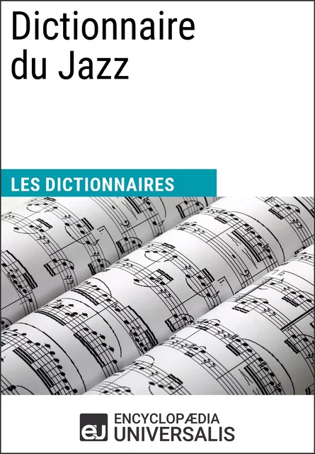 Dictionnaire du Jazz - Encyclopaedia Universalis - Encyclopaedia Universalis