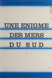 Une énigme des mers du Sud