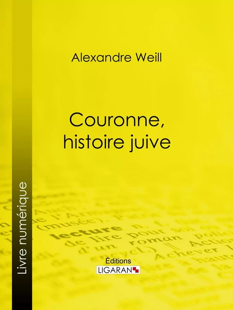 Couronne, histoire juive - Alexandre Weill,  Ligaran - Ligaran