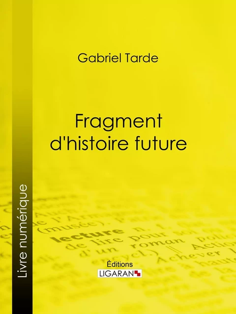 Fragment d'histoire future - Gabriel Tarde,  Ligaran - Ligaran