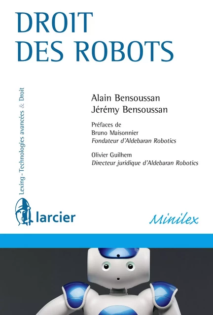 Droit des robots - Alain Bensoussan, Jérémy Bensoussan - Éditions Larcier