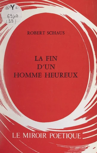 La fin d'un homme heureux - Robert Schaus - FeniXX réédition numérique