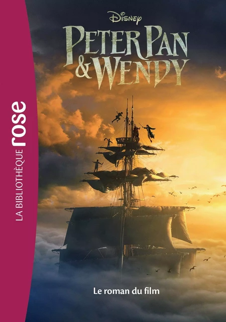 Peter Pan &amp; Wendy - Le roman du film -  Disney - Hachette Jeunesse