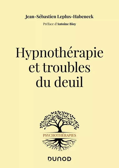 Hypnothérapie et troubles du deuil - Jean-Sébastien Leplus-Habeneck - Dunod