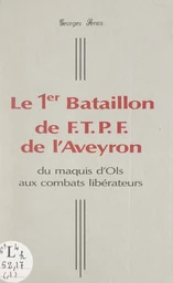 Le 1er Bataillon de F.T.P.F. de l'Aveyron