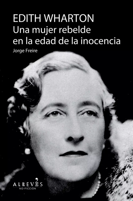 Edith Warthon, Una mujer en la edad de la inocencia - Jorge Freire - Alrevés