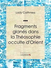 Fragments glanés dans la Théosophie occulte d'Orient