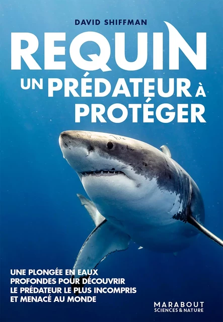 Requin, un prédateur à protéger - David Shiffman - Marabout