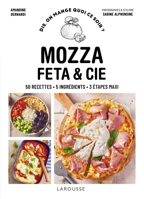 Mozza, feta &amp; cie - Amandine Bernardi - Larousse