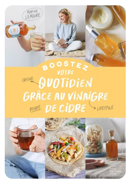 Boostez votre quotidien grâce au vinaigre de cidre - Marina Lemaire - Hachette Pratique