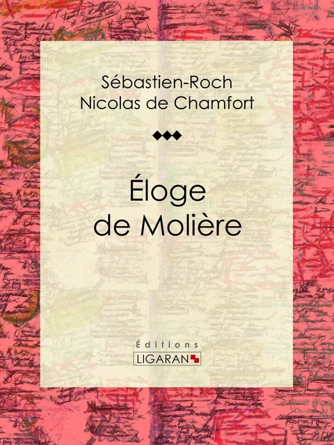 Éloge de Molière - Sébastien-Roch Nicolas de Chamfort, Pierre René Auguis - Ligaran