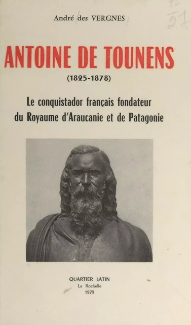 Antoine de Tounens, 1825-1878 - André des Vergnes - FeniXX réédition numérique