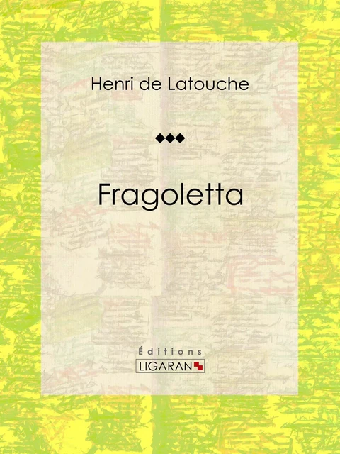 Fragoletta - Henri de Latouche,  Ligaran - Ligaran