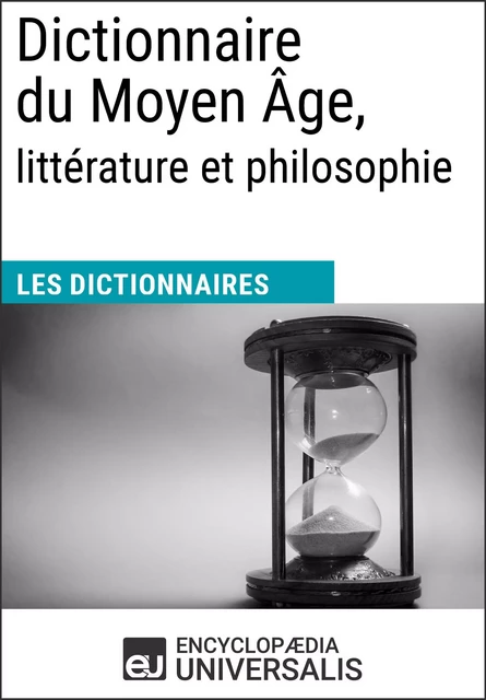 Dictionnaire du Moyen Âge, littérature et philosophie -  Encyclopaedia Universalis - Encyclopaedia Universalis