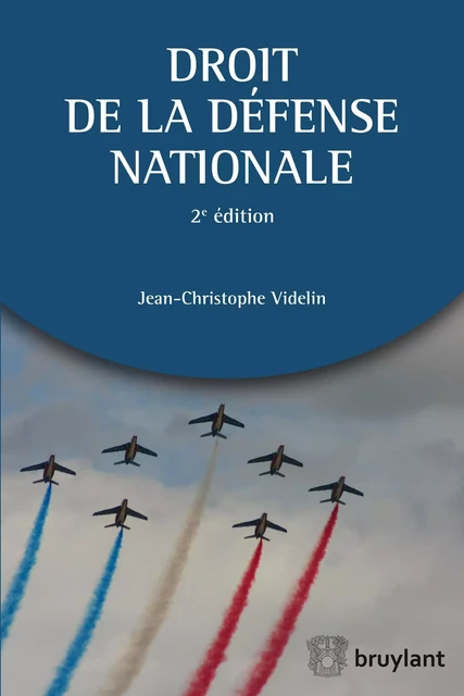 Droit de la défense nationale - Jean-Christophe Videlin - Bruylant