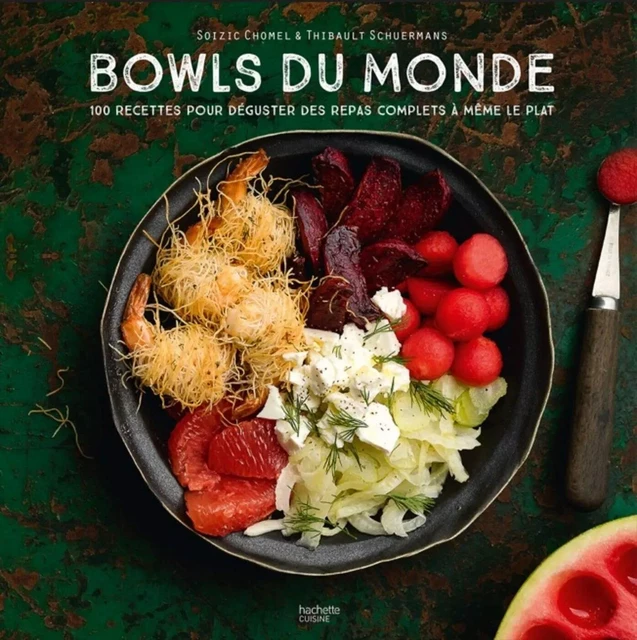 Bowls du Monde - Soizic Chomel de Varagnes, Thibault Schuermans - Hachette Pratique