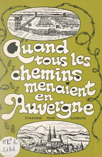 Quand tous les chemins menaient en Auvergne -  Union nationale des évadés de guerre et passeurs - FeniXX réédition numérique