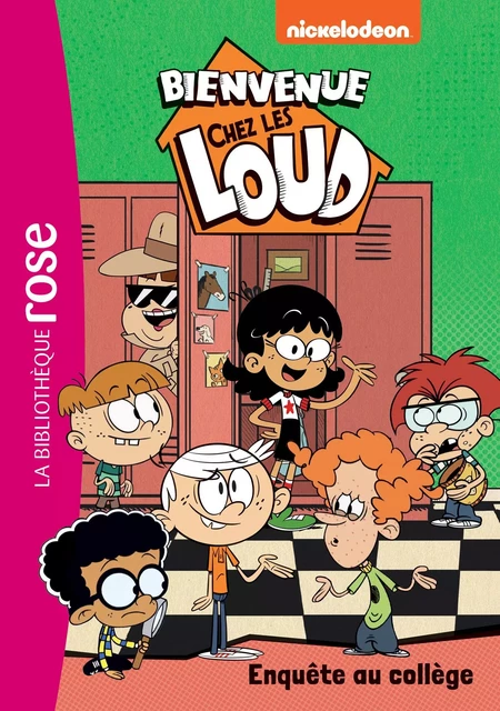 Bienvenue chez les Loud 43 - Enquête au collège -  Nickelodeon - Hachette Jeunesse