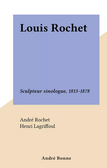 Louis Rochet - André Rochet - FeniXX réédition numérique