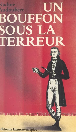 Un bouffon sous la Terreur - Nadine Audoubert - FeniXX réédition numérique