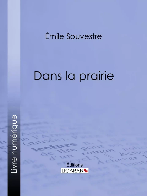 Dans la prairie - Émile Souvestre, Editions Ligaran - Ligaran